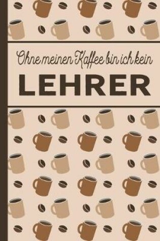 Cover of Ohne meinen Kaffee bin ich kein Lehrer