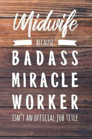 Cover of Midwife Because Badass Miracle Worker Isn't an Official Job Title