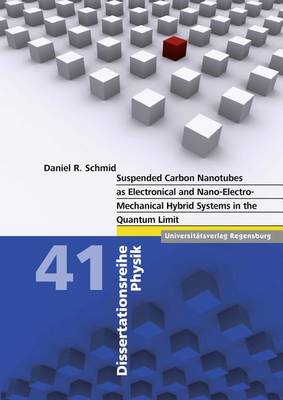 Book cover for Suspended Carbon Nanotubes as Electronical and Nano-Electro-Mechanical Hybrid Systems in the Quantum Limit