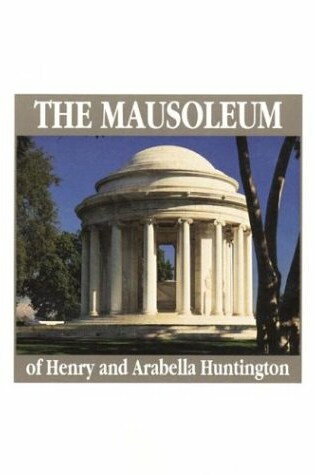 Cover of The Mausoleum of Henry and Arabella Huntington