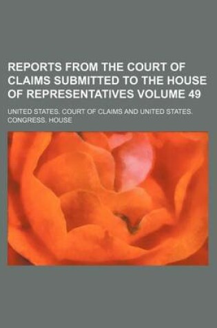 Cover of Reports from the Court of Claims Submitted to the House of Representatives Volume 49