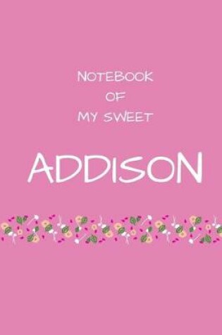 Cover of Notebook of my sweet Addison