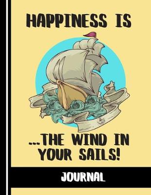 Book cover for Happiness Is The Wind In Your Sails (JOURNAL)