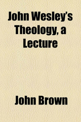 Cover of John Wesley's Theology, a Lecture