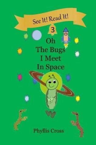 Cover of Oh, The Bugs I Meet in Space