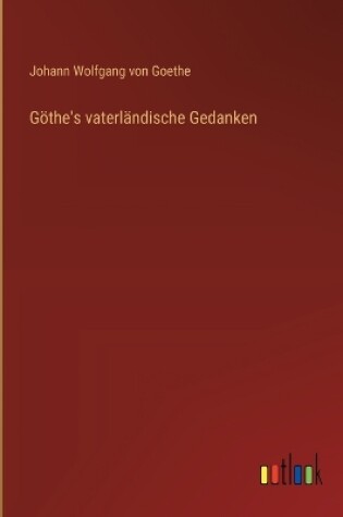 Cover of G�the's vaterl�ndische Gedanken