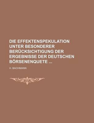 Book cover for Die Effektenspekulation Unter Besonderer Berucksichtigung Der Ergebnisse Der Deutschen Borsenenquete