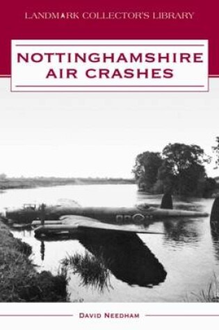 Cover of Nottinghamshire Air Crashes