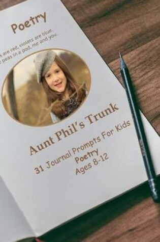 Cover of Aunt Phil's Trunk 31 Journal Prompts for Kids Poetry