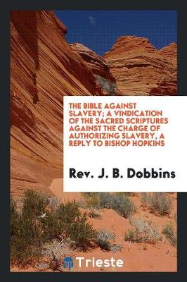 Book cover for The Bible Against Slavery;