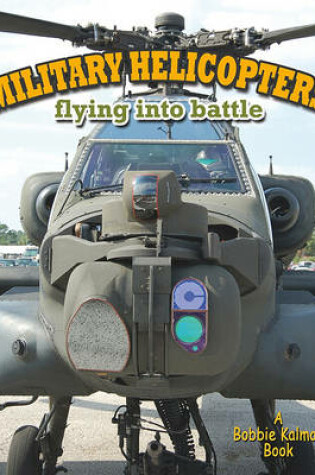Cover of Military Helicopters: Flying Into Battle