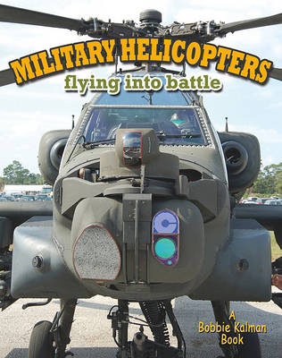 Book cover for Military Helicopters: Flying Into Battle