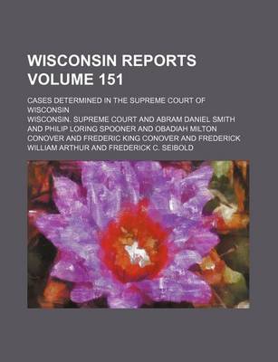 Book cover for Wisconsin Reports; Cases Determined in the Supreme Court of Wisconsin Volume 151