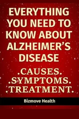 Cover of Everything you need to know about Alzheimer's Disease