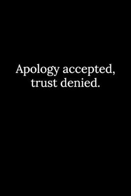 Book cover for Apology accepted, trust denied.