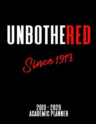 Cover of Unbothered Since 1913 - 2019 - 2020 Academic Planner