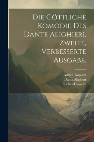 Cover of Die göttliche Komödie des Dante Alighieri. Zweite, verbesserte Ausgabe.