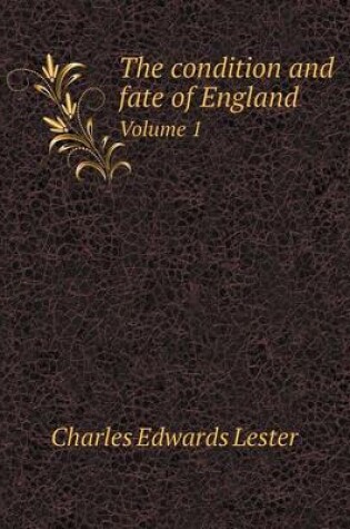 Cover of The condition and fate of England Volume 1