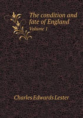 Book cover for The condition and fate of England Volume 1