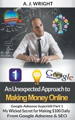 Book cover for Google Adsense Superkill Part 1 - My Wicked Secret for Making $100 Daily From Google Adsense & SEO