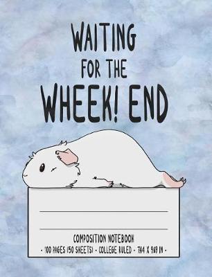 Book cover for Waiting For The Wheek! end Composition Notebook