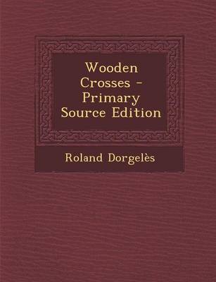 Book cover for Wooden Crosses - Primary Source Edition