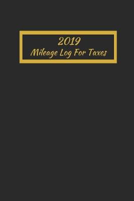 Book cover for 2019 Mileage Log For Taxes