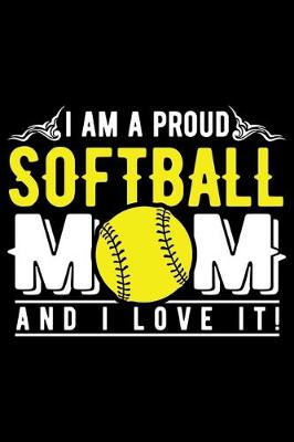Book cover for I Am A Proud Softball Mom And I love it