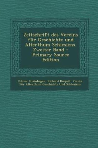 Cover of Zeitschrift Des Vereins Fur Geschichte Und Alterthum Schlesiens. Zweiter Band