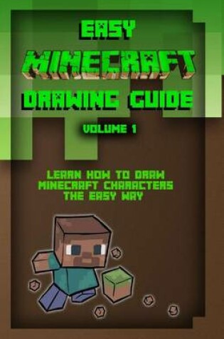 Cover of Easy Minecraft Drawing Guide Volume 1