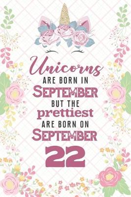 Book cover for Unicorns Are Born In September But The Prettiest Are Born On September 22