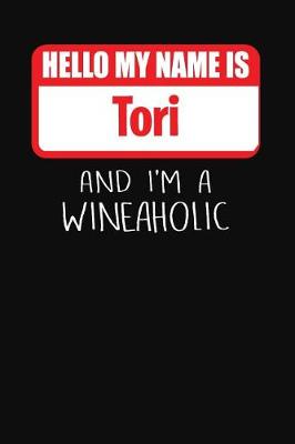 Cover of Hello My Name is Tori And I'm A Wineaholic