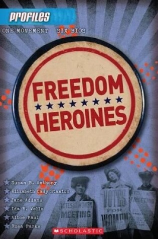 Cover of Freedom Heroines (Profiles #4)
