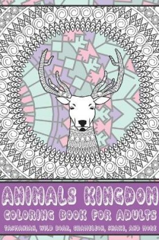 Cover of Animals kingdom - Coloring Book for adults - Tasmanian, Wild boar, Chameleon, Snake, and more