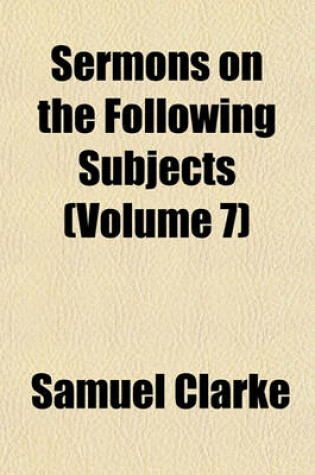 Cover of Sermons on the Following Subjects (Volume 7)