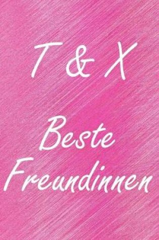 Cover of T & X. Beste Freundinnen