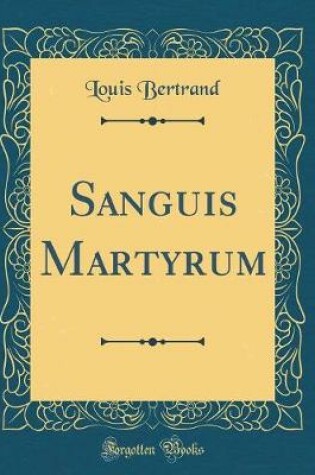 Cover of Sanguis Martyrum (Classic Reprint)