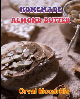 Book cover for Homemade Almond Butter