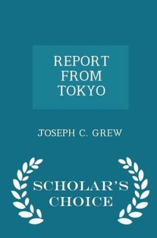 Cover of Report from Tokyo - Scholar's Choice Edition