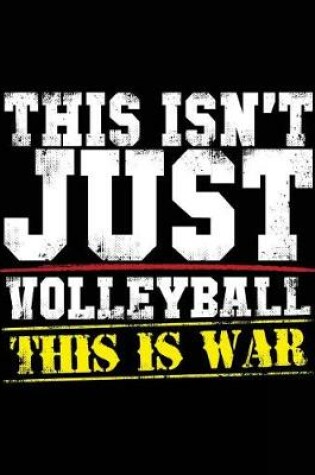 Cover of This Isn't Just Volleyball This Is War