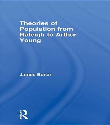 Book cover for Theories of Population from Raleigh to Arthur Young