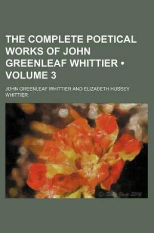 Cover of The Complete Poetical Works of John Greenleaf Whittier (Volume 3)