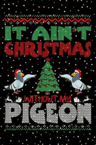 Cover of It aint Christmas without pigeon