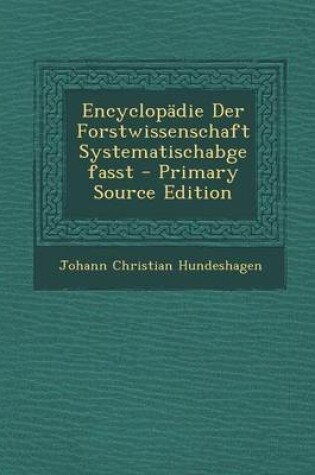 Cover of Encyclopadie Der Forstwissenschaft Systematischabgefasst - Primary Source Edition