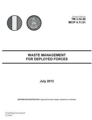 Book cover for Technical Manual TM 3-34.56 MCIP 4-11.01 Waste Management for Deployed Forces July 2013