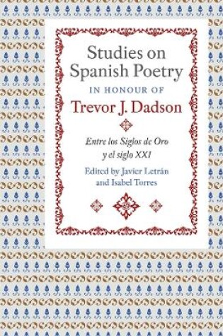 Cover of Studies on Spanish Poetry in Honour of Trevor J. Dadson