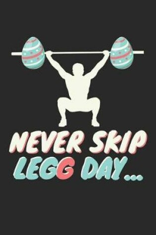 Cover of Easter Notebook - Funny Easter Workout 'Never Skip Legg Day' Easter Puns - Easter Journal - Easter Diary
