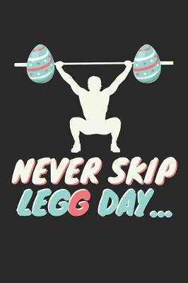 Book cover for Easter Notebook - Funny Easter Workout 'Never Skip Legg Day' Easter Puns - Easter Journal - Easter Diary