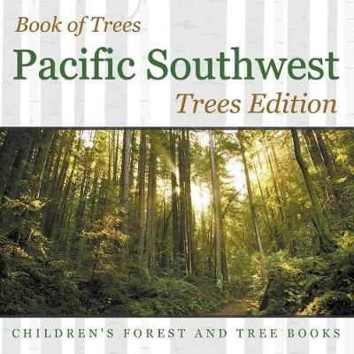 Book cover for Book of Trees Pacific Southwest Trees Edition Children's Forest and Tree Books