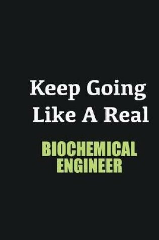 Cover of Keep Going Like a Real Biochemical Engineer